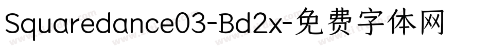 Squaredance03-Bd2x字体转换