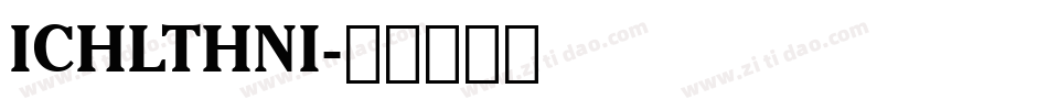 ICHLTHNI字体转换