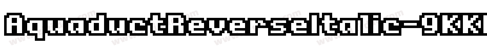 AquaductReverseItalic-9KKK字体转换