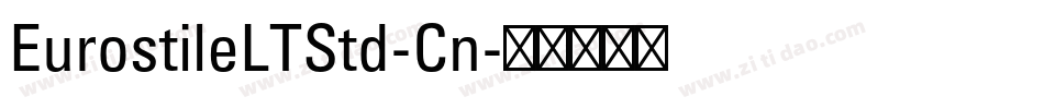 EurostileLTStd-Cn字体转换 EurostileLTStd-Cn字体转换