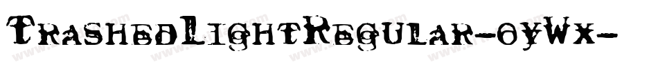 TrashedLightRegular-oyWx字体转换 TrashedLightRegular-oyWx字体转换