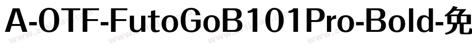 A-OTF-FutoGoB101Pro-Bold字体转换