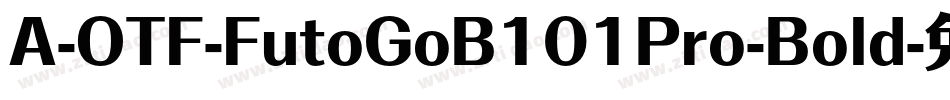 A-OTF-FutoGoB101Pro-Bold字体转换