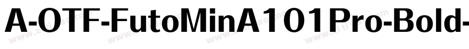 A-OTF-FutoMinA101Pro-Bold字体转换