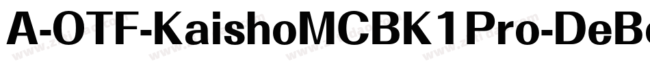 A-OTF-KaishoMCBK1Pro-DeBold字体转换