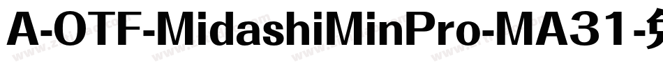 A-OTF-MidashiMinPro-MA31字体转换