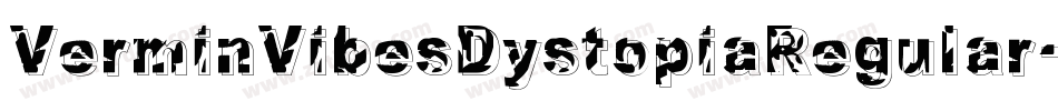 VerminVibesDystopiaRegular-r1r7字体转换