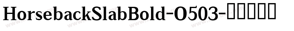 HorsebackSlabBold-O503字体转换