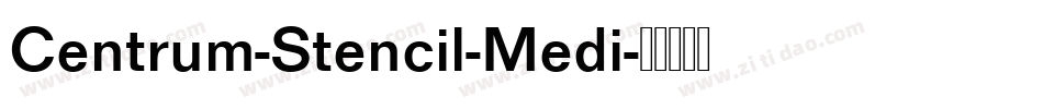 Centrum-Stencil-Medi字体转换