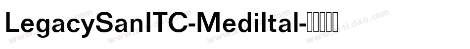 LegacySanITC-MediItal字体转换