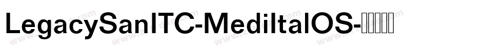 LegacySanITC-MediItalOS字体转换
