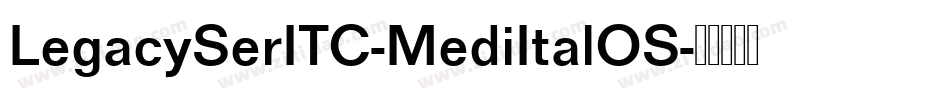 LegacySerITC-MediItalOS字体转换
