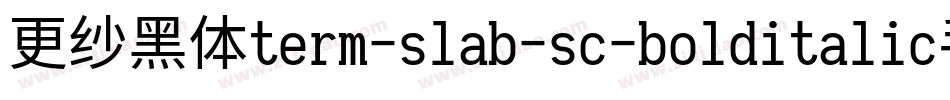 更纱黑体term-slab-sc-bolditalic手机版字体转换