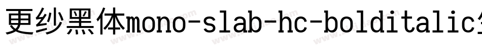 更纱黑体mono-slab-hc-bolditalic生成器字体转换
