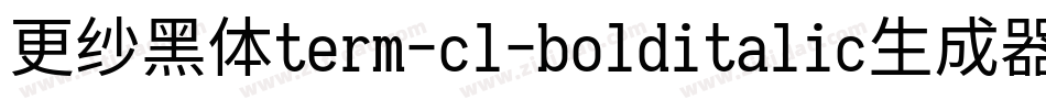 更纱黑体term-cl-bolditalic生成器字体转换