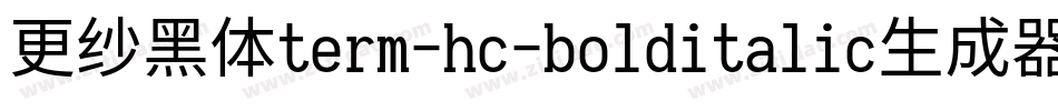 更纱黑体term-hc-bolditalic生成器字体转换