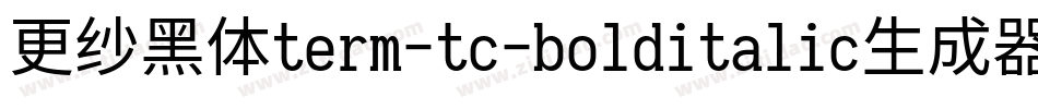 更纱黑体term-tc-bolditalic生成器字体转换