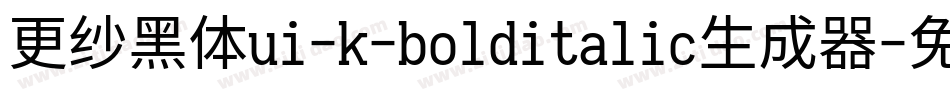 更纱黑体ui-k-bolditalic生成器字体转换