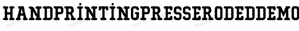 HandPrintingPressErodedDemoBold-o5WA字体转换 HandPrintingPressErodedDemoBold-o5WA字体转换