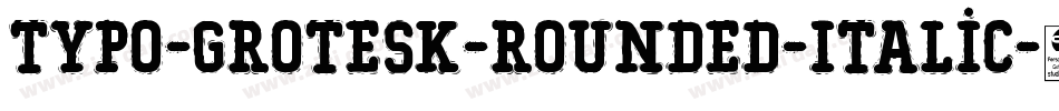 Typo-Grotesk-Rounded-Italic字体转换
