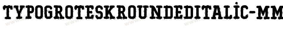 TypoGroteskRoundedItalic-Mm9e字体转换 TypoGroteskRoundedItalic-Mm9e字体转换