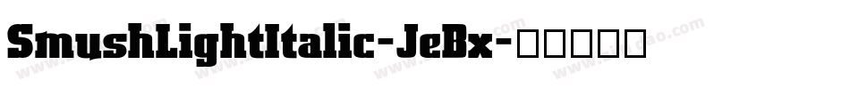 SmushLightItalic-JeBx字体转换