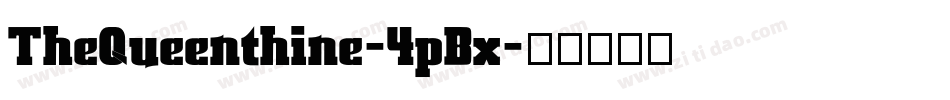 TheQueenthine-4pBx字体转换