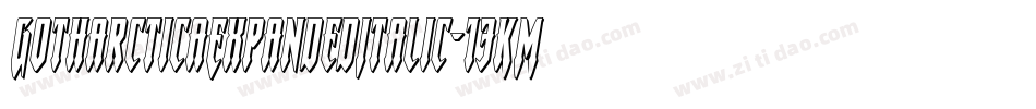 GotharcticaExpandedItalic-13KM字体转换 GotharcticaExpandedItalic-13KM字体转换