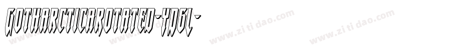GotharcticaRotated-YD6L字体转换 GotharcticaRotated-YD6L字体转换