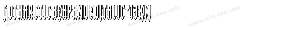 GotharcticaExpandedItalic-13KM字体转换 GotharcticaExpandedItalic-13KM字体转换