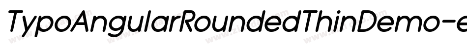 TypoAngularRoundedThinDemo-egvB字体转换 TypoAngularRoundedThinDemo-egvB字体转换