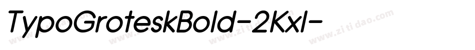 TypoGroteskBold-2Kxl字体转换 TypoGroteskBold-2Kxl字体转换