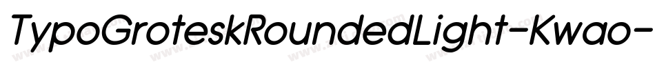 TypoGroteskRoundedLight-Kwao字体转换 TypoGroteskRoundedLight-Kwao字体转换