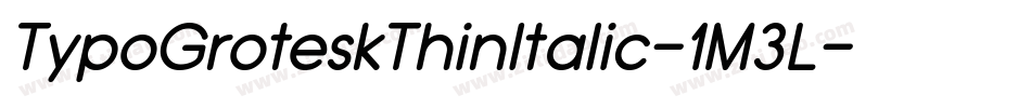 TypoGroteskThinItalic-1M3L字体转换 TypoGroteskThinItalic-1M3L字体转换