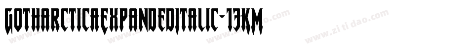 GotharcticaExpandedItalic-13KM字体转换 GotharcticaExpandedItalic-13KM字体转换