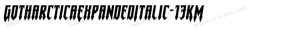 GotharcticaExpandedItalic-13KM字体转换 GotharcticaExpandedItalic-13KM字体转换