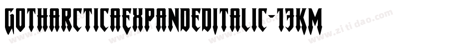 GotharcticaExpandedItalic-13KM字体转换 GotharcticaExpandedItalic-13KM字体转换