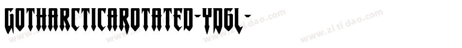 GotharcticaRotated-YD6L字体转换 GotharcticaRotated-YD6L字体转换