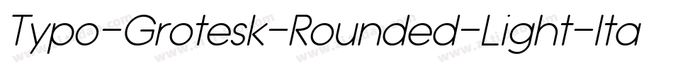 Typo-Grotesk-Rounded-Light-Italic字体转换