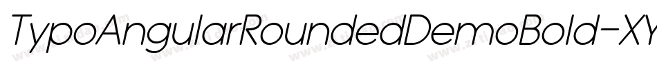 TypoAngularRoundedDemoBold-XY0K字体转换 TypoAngularRoundedDemoBold-XY0K字体转换
