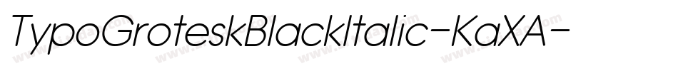 TypoGroteskBlackItalic-KaXA字体转换 TypoGroteskBlackItalic-KaXA字体转换