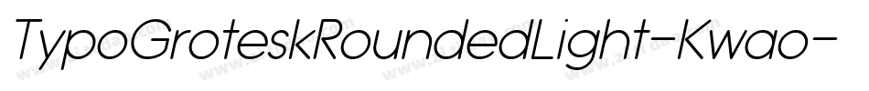 TypoGroteskRoundedLight-Kwao字体转换 TypoGroteskRoundedLight-Kwao字体转换
