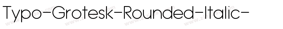 Typo-Grotesk-Rounded-Italic字体转换