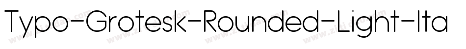 Typo-Grotesk-Rounded-Light-Italic字体转换