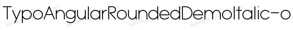 TypoAngularRoundedDemoItalic-oY4z字体转换 TypoAngularRoundedDemoItalic-oY4z字体转换