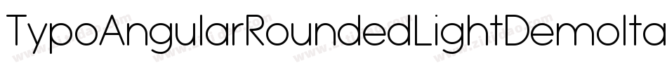 TypoAngularRoundedLightDemoItalic-05YX字体转换 TypoAngularRoundedLightDemoItalic-05YX字体转换