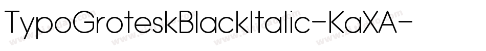 TypoGroteskBlackItalic-KaXA字体转换 TypoGroteskBlackItalic-KaXA字体转换