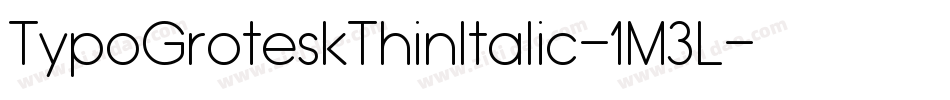 TypoGroteskThinItalic-1M3L字体转换 TypoGroteskThinItalic-1M3L字体转换
