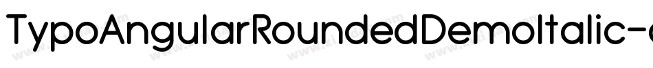 TypoAngularRoundedDemoItalic-oY4z字体转换 TypoAngularRoundedDemoItalic-oY4z字体转换