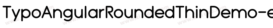 TypoAngularRoundedThinDemo-egvB字体转换 TypoAngularRoundedThinDemo-egvB字体转换